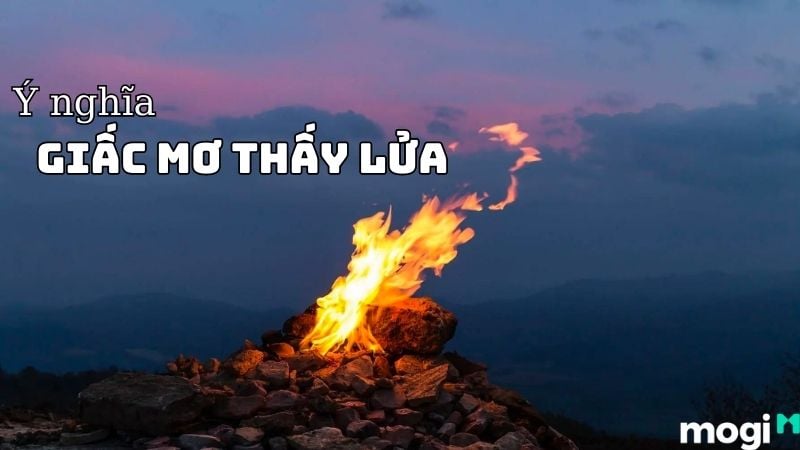 Giấc mơ thấy lửa - cơ hội khai phá bản thân