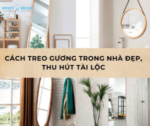 Cách Treo Gương Đúng Phong Thủy Tránh Xui Xẻo, Đón Tài Lộc Và Năng Lượng Tốt Cho Cả Nhà