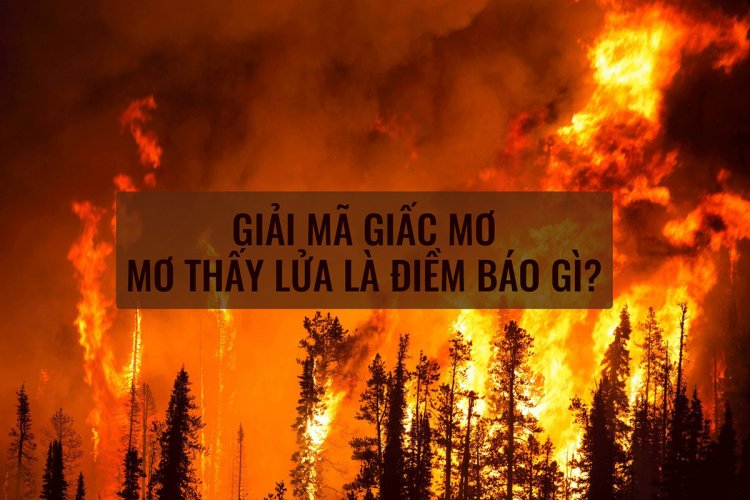 Mơ thấy lửa trong nhà hoặc nơi làm việc